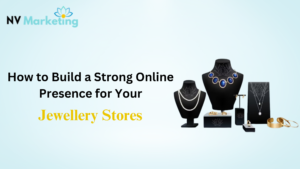 How to Build a Strong Online Presence for Your Jewellery Brand 